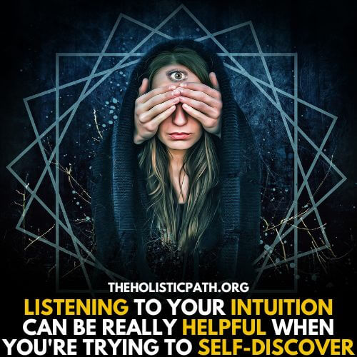 aid your self-discovery by listening to your intuition