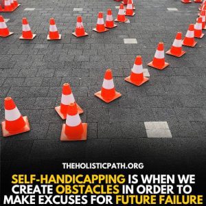 Self-handicapping means creating obstacles 