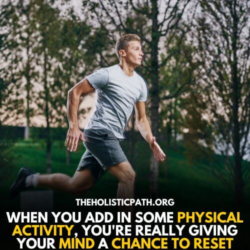 Rest your mind with physical activity
