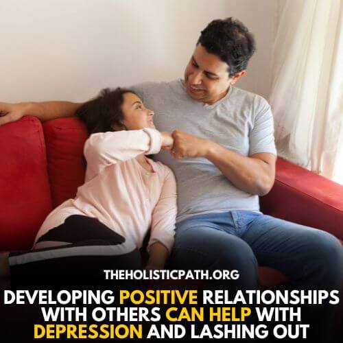 Positive relationships can help with your problem