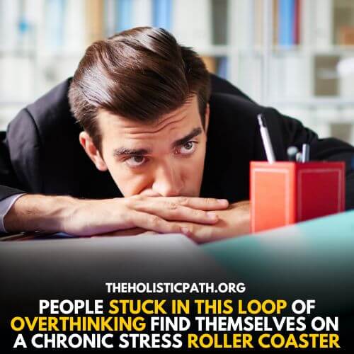 Overthinking can get you stuck in a loop of thoughts 