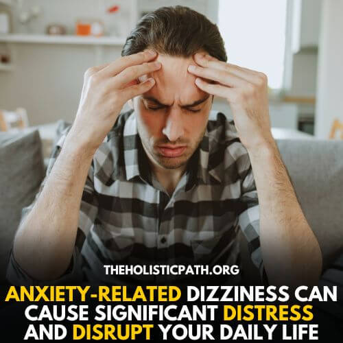 Anxiety induced dizziness can have far reaching effects