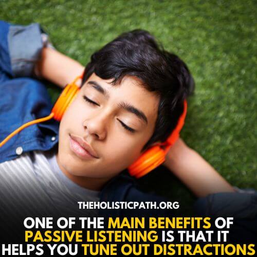 Passive listening trains you to pay attention