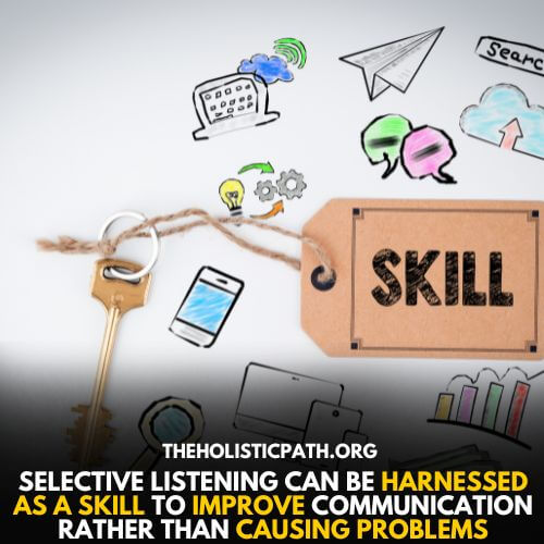 Selective listen as skill can be helpful
